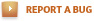 REPORT A BUG