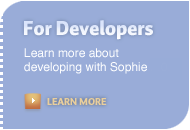 For Developers Learn more about developing Sophie LEARN MORE